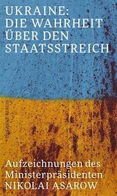 Nikolai Asarow - Ukraine: Die Wahrheit über den Staatsstreich