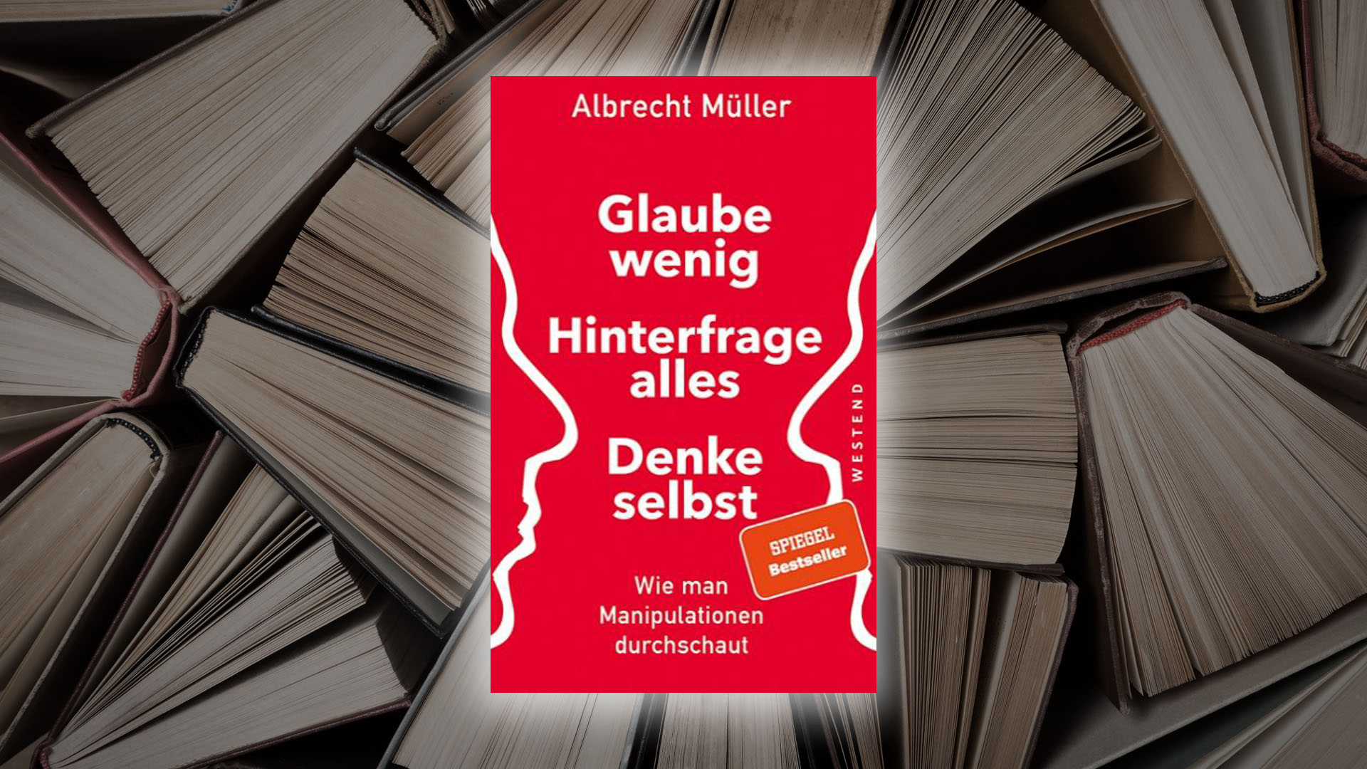 Glaube wenig, hinterfrage alles, denke selbst