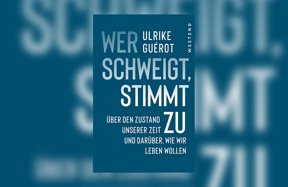 Wer schweigt, stimmt zu. Über den Zustand unserer Zeit. Und darüber, wie wir leben wollen