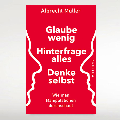 Glaube wenig, hinterfrage alles, denke selbst