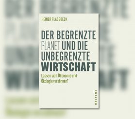Der begrenzte Planet und die unbegrenzte Wirtschaft