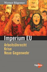 Imperium EU – eine faktenreiche Abrechnung mit Arbeitsunrecht in der EU