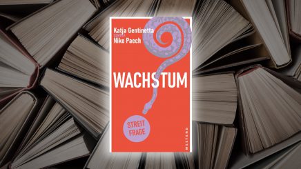 „Wachstum“ – Eine Streitschrift stellt zwei Positionen gegenüber