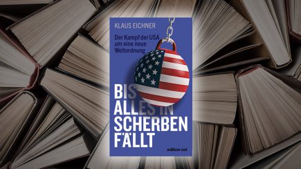 Sachbuch «Bis alles in Scherben fällt» – Geheimdienstexperte Klaus Eichner übt Kritik an US-amerikanischer Geopolitik