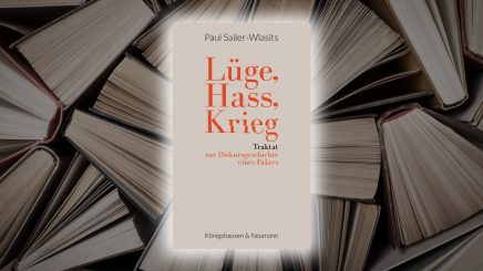 «Lüge. Hass. Krieg» – Sprachphilosoph Paul Sailer-Wlasits zeichnet Diskursgeschichte einer verhängnisvollen Trias nach