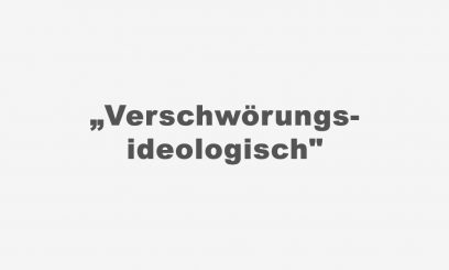 „Verschwörungsideologisch” – Korrekte Kennzeichnung? Schimpfwort?