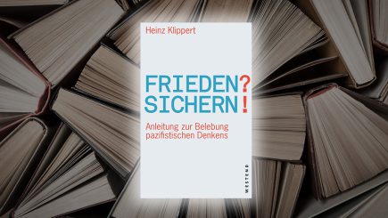 Sachbuch „Frieden? Sichern!“ – Versuch einer Anleitung zum pazifistischen Denken
