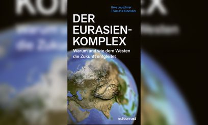 Der Eurasienkomplex: Warum und wie dem Westen die Zukunft entgleitet