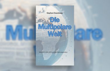 „Die Multipolare Welt“ – Mit oder gegen den Westen?
