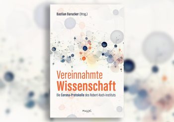 Spannend wie ein Krimi – elementar für die Aufarbeitung der Pandemiepolitik: „Vereinnahmte Wissenschaft – Die Corona-Protokolle des Robert-Koch-Instituts“