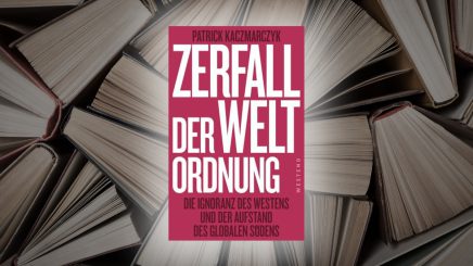 „Der Zerfall der Weltordnung“ – ein Buch über den Nord-Süd-Konflikt und die schwindende Macht des Westens
