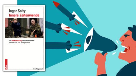 „Innere Zeitenwende“: Wie eine friedliebende Gesellschaft zur Kriegswilligkeit erzogen werden soll