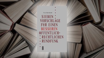 Sieben Vorschläge für einen besseren öffentlich-rechtlichen Rundfunk