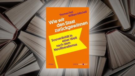 Fazis und Mitchells „Wie wir den Staat zurückgewinnen“ – das Standardwerk der postkeynesianischen Literatur gibt es nun auch auf Deutsch